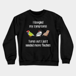 Need More Finches Crewneck Sweatshirt